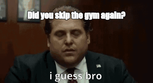 Did you skip the gym again? - I Guess Bro Meme GIF