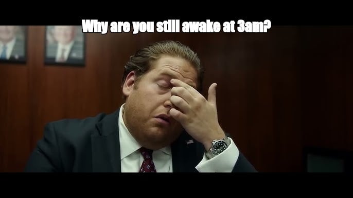 Why are you still awake at 3am? - I Guess Bro Meme