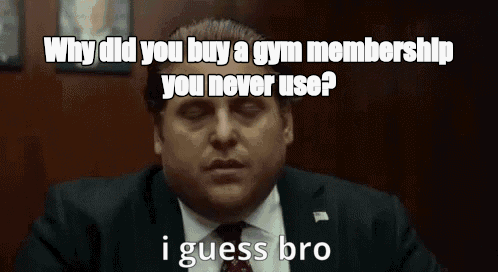 Why did you buy a gym membership you never use? - I Guess Bro Meme GIF