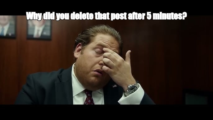 Why did you delete that post after 5 minutes? - I Guess Bro Meme